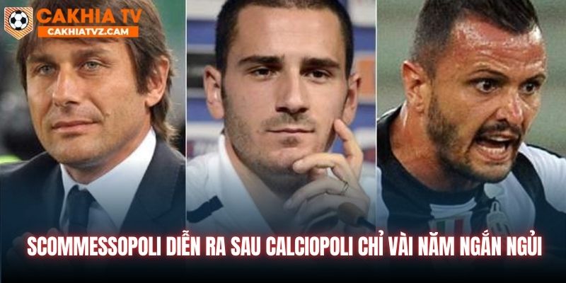 Scommessopoli diễn ra sau Calciopoli chỉ vài năm ngắn ngủi