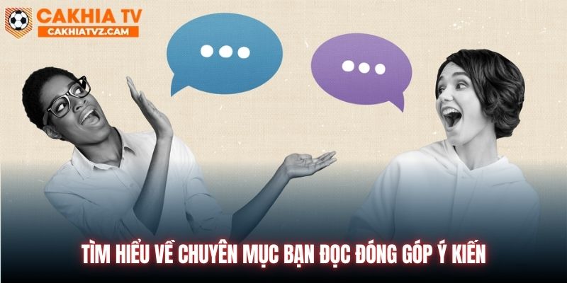 Tìm hiểu về chuyên mục bạn đọc đóng góp ý kiến